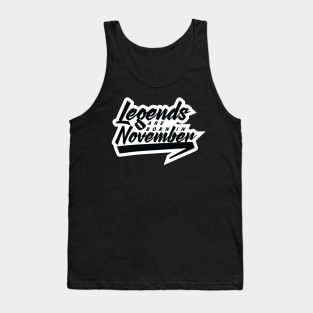 Legends are born in November Tank Top